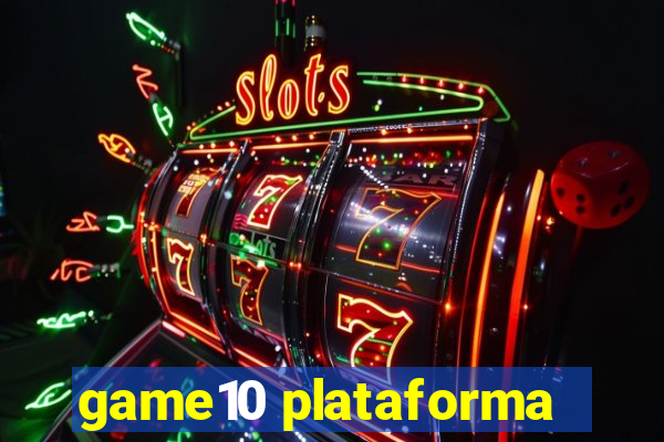 game10 plataforma